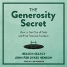 Jennifer Dykes Henson, Nelson Searcy, Jim Denison - The Generosity Secret Lib/E: How to Get Out of Debt and Find Financial Freedom (Audio book)