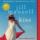 Jill Mansell, Gabrielle Baker - Kiss Lib/E (Audio book)