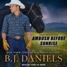B. J. Daniels, Corey M. Snow - Ambush Before Sunrise Lib/E (Audio book)