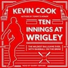 Kevin Cook, Barry Abrams - Ten Innings at Wrigley Lib/E: The Wildest Ballgame Ever, with Baseball on the Brink (Audio book)