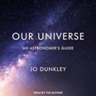 Jo Dunkley, Jo Dunkley - Our Universe Lib/E: An Astronomer's Guide (Hörbuch)