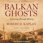 Robert D. Kaplan, Nigel Patterson - Balkan Ghosts Lib/E: A Journey Through History (Hörbuch)
