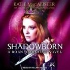 Katie MacAlister, Hillary Huber - Shadowborn Lib/E (Hörbuch)