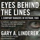 Gary A. Linderer, David Colacci - Eyes Behind the Lines: L Company Rangers in Vietnam, 1969 (Audio book)