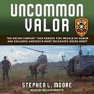 Stephen L. Moore, Sean Runnette - Uncommon Valor Lib/E: The Recon Company That Earned Five Medals of Honor and Included America's Most Decorated Green Beret (Audio book)