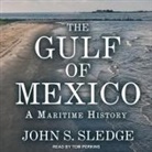 John S. Sledge, Tom Perkins - The Gulf of Mexico: A Maritime History (Hörbuch)
