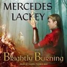 Mercedes Lackey, Daniel May - Brightly Burning Lib/E (Audio book)
