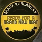 Mark Kurlansky, Stephen Hoye - Ready for a Brand New Beat: How Dancing in the Street Became the Anthem for a Changing America (Audio book)