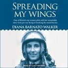 Diana Barnato Walker, Lucy Rayner - Spreading My Wings: One of Britain's Top Women Pilots Tells Her Remarkable Story from Pre-War Flying to Breaking the Sound Barrier (Audio book)
