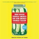 Ilan Stavans, Steven Jay Cohen, Ilan Stavans - How Yiddish Changed America and How America Changed Yiddish (Audio book)