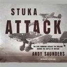Andy Saunder, John Lee - Stuka Attack: The Dive Bombing Assault on England During the Battle of Britain (Audio book)