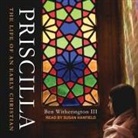Ben Witherington, Susan Hanfield - Priscilla: The Life of an Early Christian (Audio book)