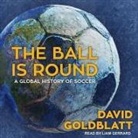 David Goldblatt, Liam Gerrard - The Ball Is Round (Audio book)