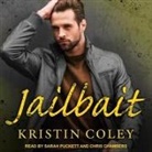 Kristin Coley, Chris Chambers, Sarah Puckett - Jailbait Lib/E (Hörbuch)
