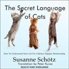 Susanne Schötz - The Secret Language of Cats: How to Understand Your Cat for a Better, Happier Relationship (Audio book)
