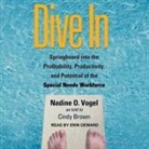 Cindy Brown, Nadine O. Vogel, Erin Deward - Dive in: Springboard Into the Profitability, Productivity, and Potential of the Special Needs Workforce (Audio book)