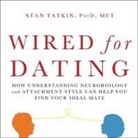 Mft, Jonathan Yen - Wired for Dating: How Understanding Neurobiology and Attachment Style Can Help You Find Your Ideal Mate (Audio book)