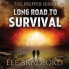 Lee Bradford, William H. Weber, Johnny Heller - Long Road to Survival: The Prepper Series (Audio book)