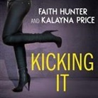 Faith Hunter, Kalayna Price, Faith Hunter - Kicking It (Audio book)