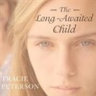 Tracie Peterson, Elizabeth Wiley - The Long-Awaited Child (Audio book)