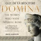 Guy de la Bédoyère, Julian Elfer - Domina: The Women Who Made Imperial Rome (Audio book)