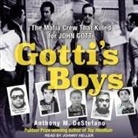 Anthony M. Destefano, Johnny Heller - Gotti's Boys Lib/E: The Mafia Crew That Killed for John Gotti (Audio book)