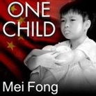 Mei Fong, Janet Song - One Child: The Story of China's Most Radical Experiment (Hörbuch)