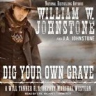 J. A. Johnstone, William W. Johnstone, Eric Michael Summerer - Dig Your Own Grave Lib/E (Audio book)