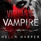 Helen Harper, Saskia Maarleveld - Vigilante Vampire (Audio book)