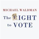 Michael Waldman, Joe Barrett - The Fight to Vote (Audio book)