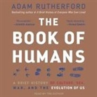 Adam Rutherford, Adam Rutherford - The Book of Humans: A Brief History of Culture, Sex, War, and the Evolution of Us (Audio book)