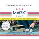 Thomas W. Phelan, Paul Costanzo - 1-2-3 Magic Teen Lib/E: Communicate, Connect, and Guide Your Teen to Adulthood (Audio book)