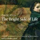 Émile Zola, Elizabeth Jasicki - The Bright Side of Life Lib/E (Hörbuch)