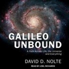 David D. Nolte, Joel Richards - Galileo Unbound: A Path Across Life, the Universe and Everything (Audio book)