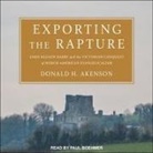 Donald H. Akenson, Paul Boehmer - Exporting the Rapture Lib/E: John Nelson Darby and the Victorian Conquest of North-American Evangelicalism (Audio book)