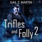 Gail Z. Martin, Amanda Ronconi - Trifles and Folly 2 Lib/E: A Deadly Curiosities Collection (Hörbuch)