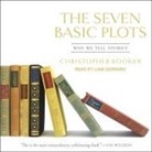 Christopher Booker, Liam Gerrard - The Seven Basic Plots: Why We Tell Stories (Audio book)