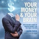 Jason Zweig, Walter Dixon - Your Money and Your Brain Lib/E: How the New Science of Neuroeconomics Can Help Make You Rich (Hörbuch)