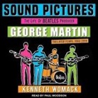 Kenneth Womack, Paul Woodson - Sound Pictures: The Life of Beatles Producer George Martin, the Later Years, 1966-2016 (Audio book)