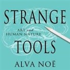 Alva Noë, Tom Perkins - Strange Tools Lib/E: Art and Human Nature (Hörbuch)