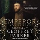 Geoffrey Parker, Nigel Patterson - Emperor: A New Life of Charles V (Hörbuch)