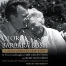 Kelly Anne Chase, Ellie LeBlond Sosa - George & Barbara Bush Lib/E: A Great American Love Story (Audio book)