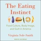 Virginia Sole-Smith, Julie Mckay - The Eating Instinct: Food Culture, Body Image, and Guilt in America (Audio book)