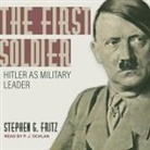 Stephen Fritz, P. J. Ochlan - The First Soldier Lib/E: Hitler as Military Leader (Audio book)