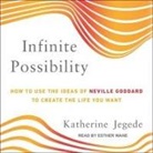 Katherine Jegede, Esther Wane - Infinite Possibility: How to Use the Ideas of Neville Goddard to Create the Life You Want (Audiolibro)