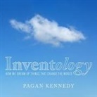 Pagan Kennedy, Randye Kaye - Inventology: How We Dream Up Things That Change the World (Audio book)