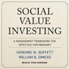 Howard W. Buffett, William B. Eimicke, Chris Sorensen - Social Value Investing: A Management Framework for Effective Partnerships (Audio book)