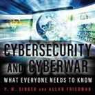 Allan Friedman, P. W. Singer, Sean Pratt - Cybersecurity and Cyberwar Lib/E: What Everyone Needs to Know (Hörbuch)