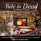 Lorraine Bartlett, Jorjeana Marie - Yule Be Dead (Audio book)