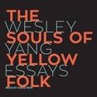 Wesley Yang, David Shih - The Souls of Yellow Folk Lib/E: Essays (Audio book)